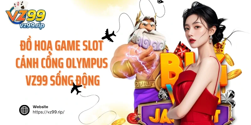 Đồ hoạ game slot cánh cổng Olympus VZ99 sống động