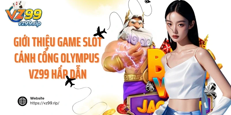 Giới thiệu game slot cánh cổng Olympus VZ99 hấp dẫn