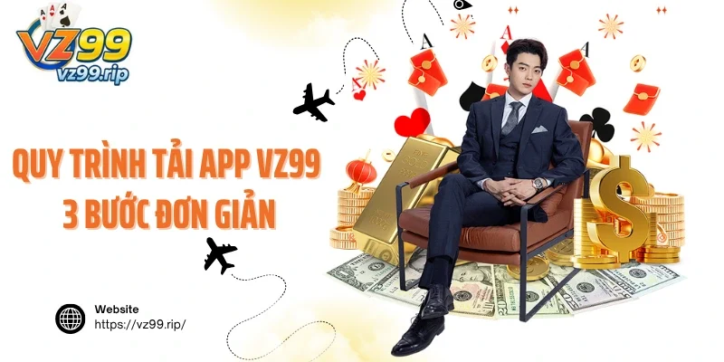 Quy trình tải app VZ99 3 bước đơn giản