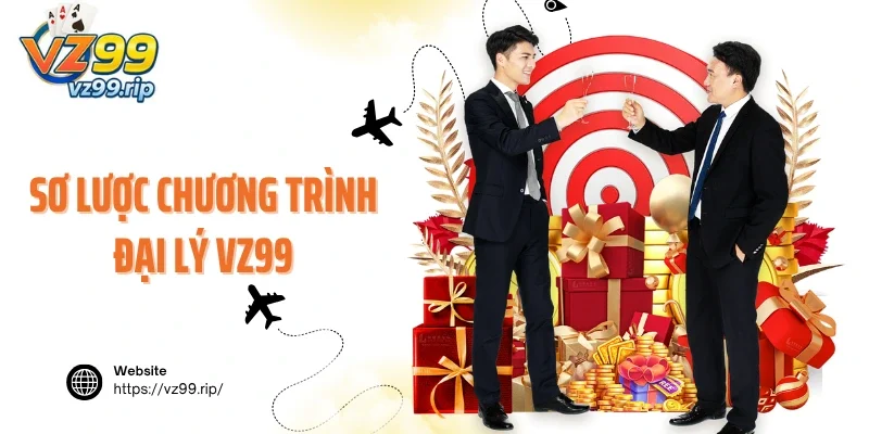 Sơ lược chương trình đại lý VZ99